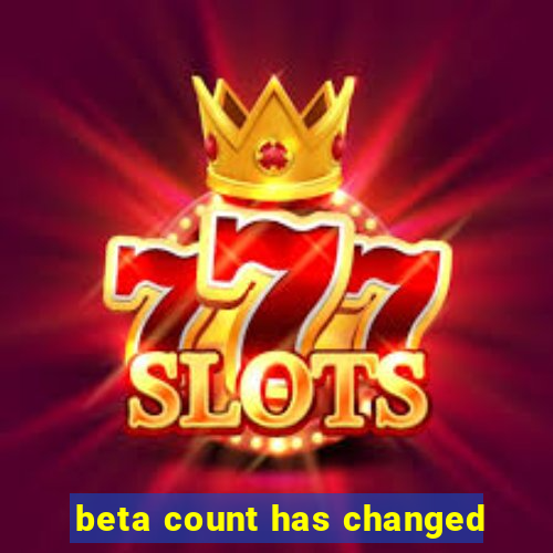 beta count has changed